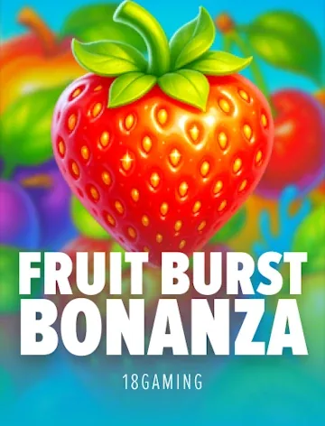 Fruit Burst Bonanza by 18Gaming, a crowd favourite at Lizaro Casino